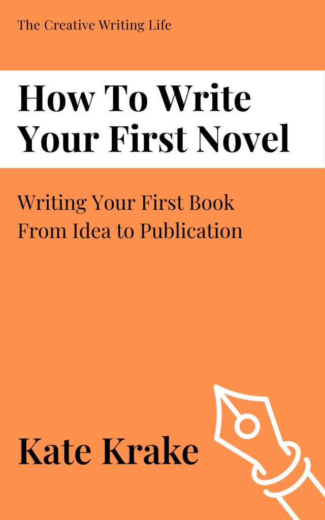 Book cover of How to Write Your First Novel by Kate Krake, a book for writers